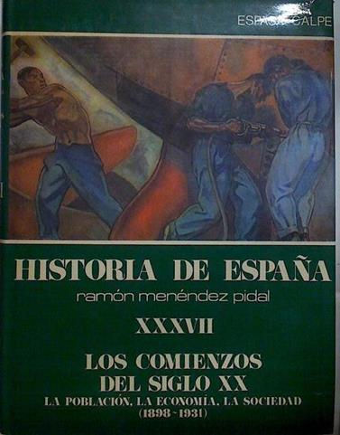 Historia de España XXXVII Los comienzos del siglo XX La población la economía la sociedad, 1898-1931 | 128496 | García Delgado, José Luis/Tuñón de Lara, Manuel/Sánchez Jiménez, J.