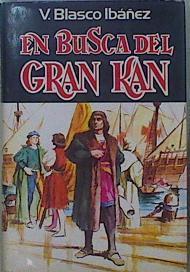 En busca del gran Kan ( Cristobal Colon ) | 150115 | Blasco Ibáñez, Vicente