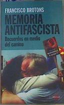 Memoria antifascista Recuerdos en medio del camino | 86811 | Brotons Beneyto, Francisco