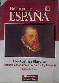 Los Austrias Mayores imperio y monarquia de Carlos I y Felipe II | 171221 | Bouza Álvarez, Fernando Jesús