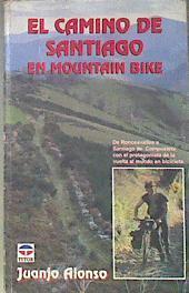 El Camino de Santiago en mountain bike | 172446 | Alonso, Juan José