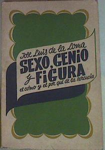 Sexo, genio y figura. El cómo y el por qué de la herencia | 157795 | Loma, Jose Luis De La