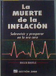 La muerte de la inflacción: sobrevivir y prosperar en la era cero ( inflacion ) | 171107 | Bootle, Roger