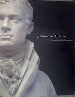 Jean-Antoine Houdon Sculptor of the Enlightenment | 169542 | Anne L. Poulet
