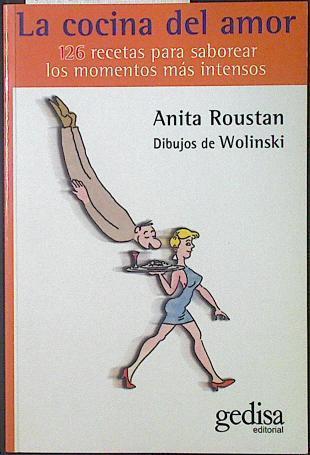 La cocina del amor 126 recetas para saborear los momentos más intensos. | 122635 | Roustan, Anita