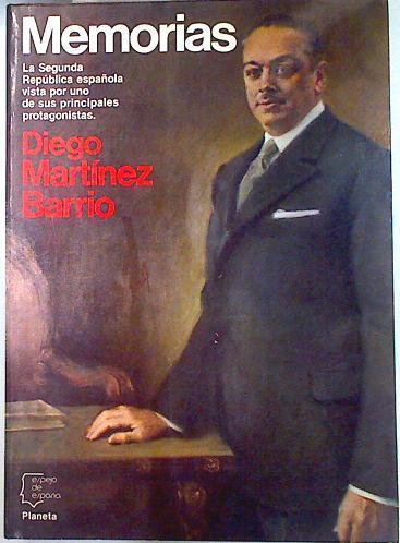 Memorias . Diego Martínez Barrio . La República española vista por uno de sus principales protagonis | 101296 | Martínez Barrio, Diego
