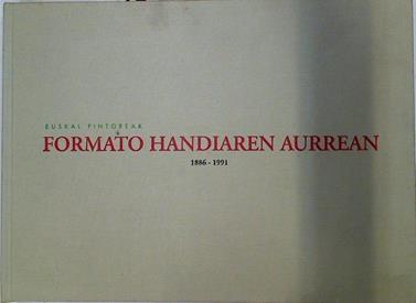 EUSKAL Pintoreak. Formato handiaren aurrean. 1886 - 1991. Pintores Vascos. Ante el gran formato. 188 | 128876 | Javier Gonzalez de Durana, VVAA
