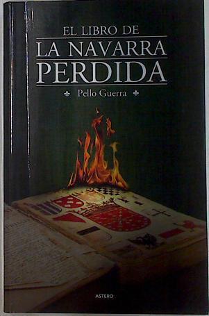 El libro de la Navarra Perdida | 129187 | Pello Guerra iscarret