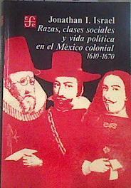 Razas, clases sociales y vida política en el México colonial 1610-1670 | 179763 | Israel, Jonathan