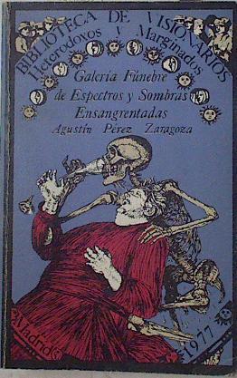 Galería Fúnebre De Espectros Y Sombras Ensangrentadas | 63002 | Pérez Zaragoza Agustín/Luis Alberto Cuenca ( Edición prologo notas)
