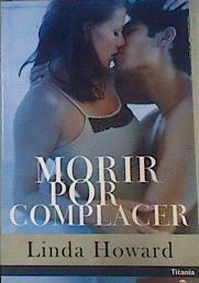 Morir por complacer | 103123 | Howard, Linda