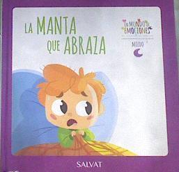 La manta que abraza Un mundo de emociones. El miedo | 177065 | Dolz, Carme/Núria Aparicio