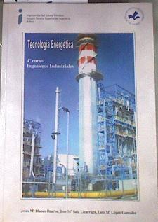 Tecnología energética | 179593 | Blanco Ilzarbe, Jesús María/Mendia Urkiola, Félix/López González, Luis María