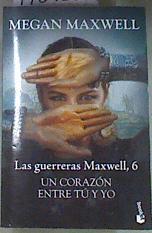 Un corazón entre tu y yo Las Guerreras Maxwell, 6 | 170427 | maxwell, Megan