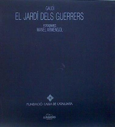 El jardí dels guerrers Nocturn Gaudí (El Jardín de los Guerreros visión poética de La pedrera de Gau | 138061 | Subirachs (Texto), Josep Maria/Fotografias, Manuel Armengol/Maria Victoria Cirlot, Pere gimferrer