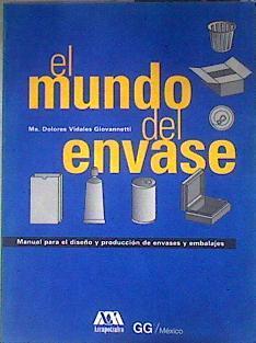 EL MUNDO DEL ENVASE MANUAL PARA EL DISEÑO Y PRODUCCION DE ENVASES Y EMBALAJES | 186425 | Maria Dolores Vidales Giovannetti