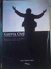 Guerra Civil en Cantabria Y Pueblos de Castilla. Relacion de Victimas en Cantabria Y Pueblos de Cast | 164368 | Jesus Gutierrez Flores