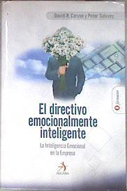 El directivo emocionalmente inteligente: la inteligencia emocional en la empresa | 183034 | Caruso, David R./Salovey, Peter
