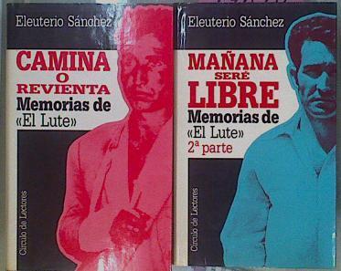 Memorias Del Lute Tomo I Camina O Revienta Tomo II Mañana sere libre | 47870 | Sánchez Eleuterio