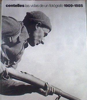 Centelles, Las vidas de un fotógrafo, 1909-1985 | 179610 | Berga, Miquel/Centelles, Agustí