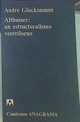 Althusser: Un Estructuralismo Ventrílocuo | 53734 | Glucksmann, André
