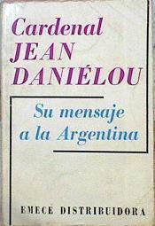 Su Mensaje A La Argentina | 49533 | Daniélou Jean Cardenal