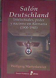 El Salón Deutschland : intelectuales, poder y nazismo en Alemania, 1900-1945 | 173851 | Martynkewicz, Wolfgang (1955-)