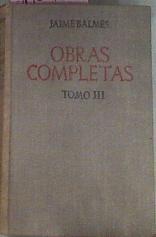 Obras completas Jaime Balmes tomo III filosofía elemental y El Criterio | 75756 | Balmes, Jaime