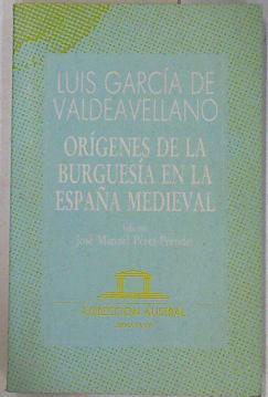 Orígenes de la burguesía en la España medieval | 130645 | Valdeavellano, Luis G.