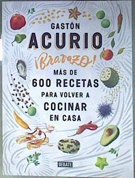 Bravazo! Más de 600 recetas para volver a cocinar en casa | 184875 | Gastón Acurio