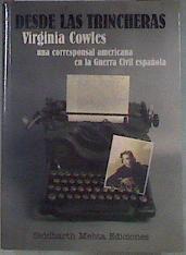 Desde las trincheras : Virginia Cowles, una corresponsal americana en la Guerra Civil española | 181391 | Cowles, Virginia