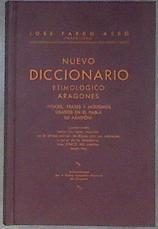Nuevo diccionario etimológico aragonés (Voces, frases y modismos usados en el habla de Aragón) | 180820 | Pardo Asso, José