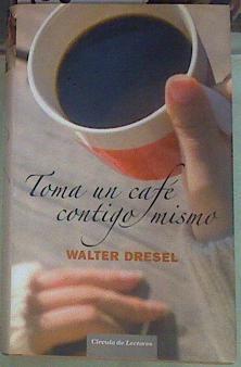 Toma un café contigo mismo | 155407 | Dresel, Walter