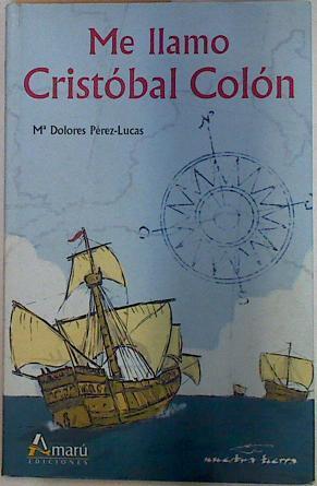 Me llamo Cristóbal Colón | 130102 | Pérez-Lucas, María Dolores