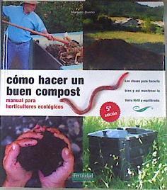 Cómo hacer un buen compost : manual para horticultores ecológicos | 171427 | Bueno Bosch, Mariano