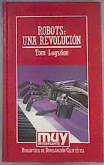 Robots: una revolución | 173969 | Logsdon, Tom