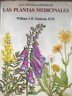 Guía práctica ilustrada de las plantas medicinales | 183074 | William, A. R./Thomson, M. D.