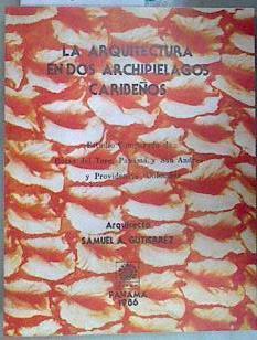 La arquitectura en dos archipiélagos caribeños | 181003 | Panamá, y San Andrés y Providencia, Colombia, estudio comparado de Bocas del Toro/Arquitecto Samuel A. Gutiérrez