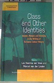 Class and other identities gender, religion and ethnicity in the writing of European labor history | 169159 | Lex Heerma Van Voss, Lex/Van der Linden, Marcel