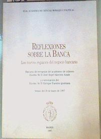 Reflexiones Sobre la Banca: Los nuevos espacios del negocio bancario | 160854 | José Angel Sánchez Asiaín