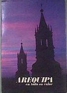 AREQUIPA EN TODO SU VALOR. Guia turistica ilustrada | 181609 | ZEBALLOS BARRIOS, Carlos O