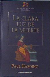 La clara luz de la muerte: un terrible misterio protagonizado por Fray Athlestan | 120357 | Harding, Paul