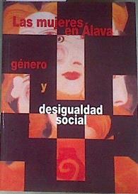 Las mujeres en Álava Género y desigualdad social | 169839 | Álava. Diputación Foral. Departamento de Bienestar