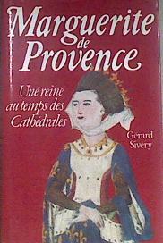 Marguerite de Provence : Une reine au temps des cathédrales French Edition | 172517 | Gérard Sivéry