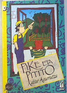 Pike eta Pitito | 135268 | Agurrutza, Xabier
