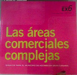 Las áreas comerciales complejas  : ensayos para el municipio de Agüímes en Gran Canaria | 167868 | Casariego Ramírez, Joaquín/Ley Bosch, Pablo