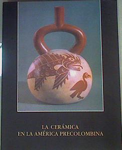 La cerámica en la América precolombina, del 17 de diciembre de 1992 al 20 de enero de 1993 | 161391 | VVAA