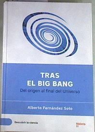 Tras el Big Bang : del origen al final de universo | 168651 | Fernandez Soto, Alberto