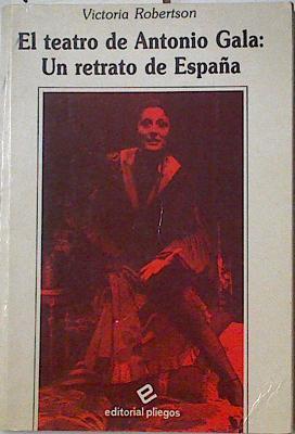 El teatro de Antonio Gala: un retrato de España | 123996 | Robertson, Victoria
