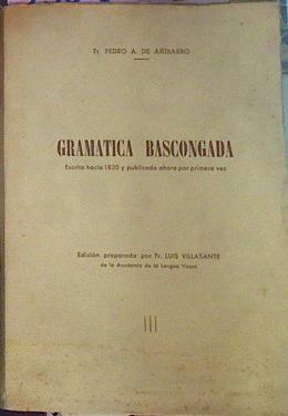 Gramatica Bascongada Escrita Hacia 182 Y Publicada Ahora Por Primera Vez | 53818 | Añíbarro, Pedro A